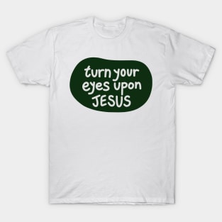 Turn your eyes upon Jesus, Lauren Daigle - Forest Green, Light Grey T-Shirt